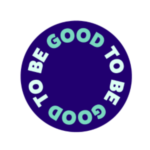 GOOD TO BE GOOD 